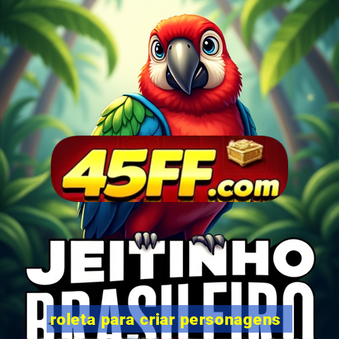 roleta para criar personagens